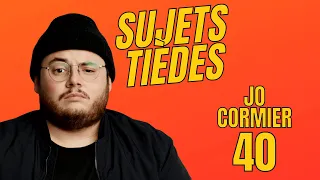 Sujets Tièdes   Jo Cormier - Épisode 40