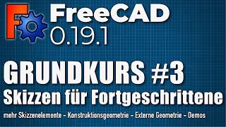 FreeCAD 0.19 Grundkurs #3 - Skizzen für Fortgeschrittene (DE)