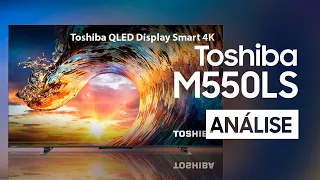 TOSHIBA QLED M550LS // A TV QUE TODOS DEVERIAM FICAR DE OLHO //(TB013M, TB014M, TB015M)