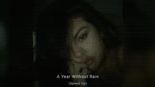 Selena Gomez - A Year Without Rain (Sped Up)