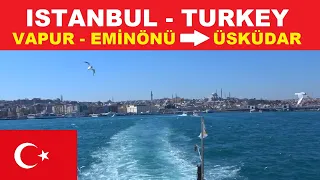 ✅ ISTANBUL FERRY FROM EUROPE TO ASIA - EMİNÖNÜ TO ÜSKÜDAR - TURKEY