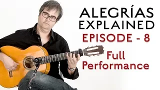 Alegrías Explained - Episode 08 Full Performance - Kai Narezo of Flamenco Explained