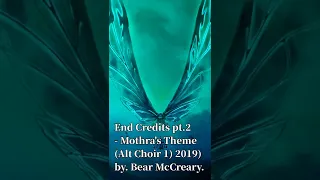 Bear McCreary - End Credits pt.2 • Mothra's Theme (Alt Choir 1) (2019)