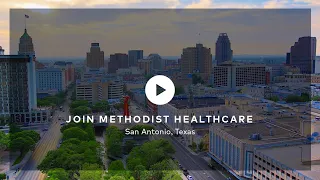 Join Methodist Healthcare in San Antonio, Texas