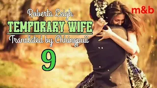 TEMPORARY WIFE - 9 | Love story (m&b) | Translator : Chhingpuii