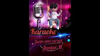 junto a mi carnal (karaoke) junior h.