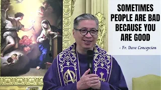 Mar. 3, 2021 | HOMILY | SOMETIMES PEOPLE ARE BAD BECAUSE YOU ARE GOOD - Fr. Dave Concepcion