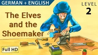 The Elves and the Shoemaker: Bilingual - Learn German with English - Story for Children