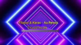 Filatov & Karas - Au Revoir -RMX VERSION LONG EXTRA ITALO- LOMELI