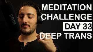 Guided Meditation DAY 33: Deep trans [100 DAYS MEDITATION CHALLENGE]