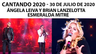 Cantando 2020 - Programa 30/07/20 - Cantaron Esmeralda Mitre, Brian Lanzelotta y Ángela Leiva