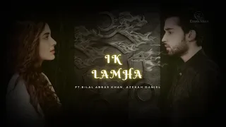 IK LAMHA - Song ft. Bilal Abbas Khan I Azekah Daniel