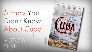 5 Facts You Didn't Know About Cuba From Award-Winning Author Ada Ferrer