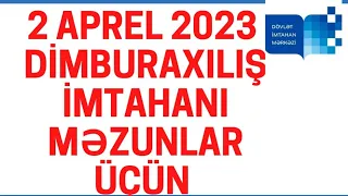 2 aprel 2023  DİM ƏVVƏLKİ İLLƏRİN MƏZUNLARI ÜÇÜN BURAXILIŞ İMTAHANI