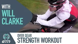Strength Training On The Bike | Over Gear Sweet Spot Workout With Will Clarke