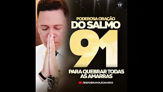 Bispo Bruno Leonardo | SALMO 91 PARA QUEBRAR TODAS AS AMARRAS