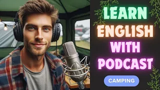 🏕️ Camping | Learn English With Podcast 🚀 Conversation | Listen and Practice🌟