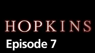 Hopkins - Episode 7