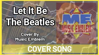 Let It Be by The Beatles cover by Music Emblem