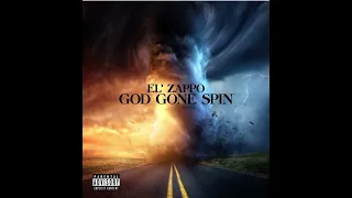 EL’ ZAPPO GOD GONE SPIN (Prod. by Ufomusik)