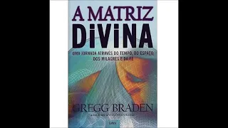 A Matriz Divina - Gregg Braden