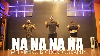 Na Na Na Na | Melvin Louis Choreography