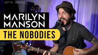 Marilyn Manson - The Nobodies (Acoustic Cover)