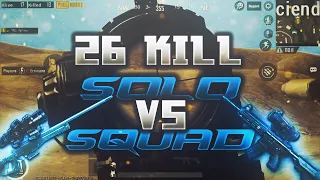 SOLO VS SQUAD 26 KILLS [ PUBG Mobile ]