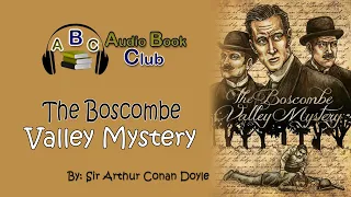 The Boscombe Valley Mystery by Sir Arthur Conan Doyle | Full Audiobook