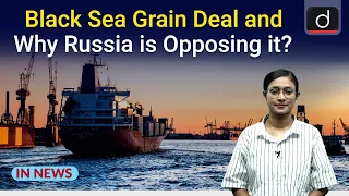 Black Sea Grain Deal and Why Russia is Opposing it?  । In News । Drishti IAS English