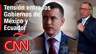 La tensa relación diplomática entre México y Ecuador, ¿qué está pasando?