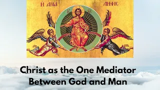 Christ as the One Mediator between God and Man