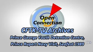 Open Connection - 22-13 - CFTK Archive - Detention Centre, Navy, Seafest 1989 - Host: Robert Pictou