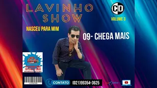 09 chega mais lavinho show