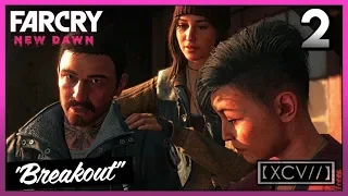 FAR CRY NEW DAWN Walkthrough Gameplay Part 2 · Mission: Breakout | 【XCV//】