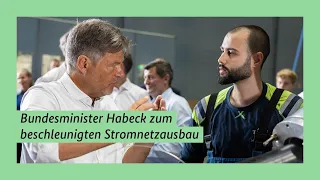 Bundesminister Robert Habeck zum beschleunigten Stromnetzausbau
