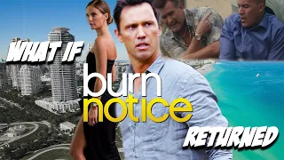 WHAT IF Burn Notice Returned!