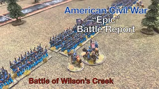 American Civil War “Epic” Battle Report - Battle of Wilson’s Creek - Black Powder rules