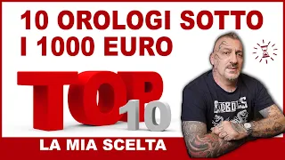 10 orologi sotto i 1000 Euro che tengo in considerazione