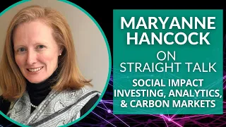 ESG Investing, Carbon Markets, and Impact Analytics with Maryanne Hancock