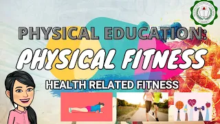 PHYSICAL FITNESS: HEALTH RELATED FITNESS