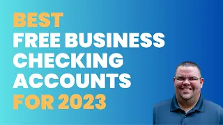 I Chose the Best Free Business Checking Accounts for 2023