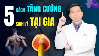 5 Cách Tăng Cường Sinh Lý Nam Hiệu Quả Tại Nhà Mà Không Cần Dùng Thuốc !