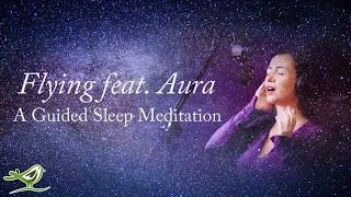 Guided Meditation with 'Aura' for Deep Sleep - Fly Through Space with Relaxing Music, feat. @Auravoicemusic