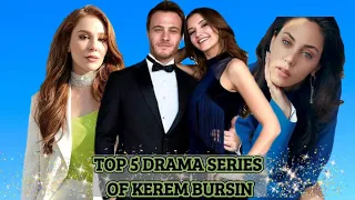 Top 5 most famous drama series of kerem bursin ❤🧡 2023