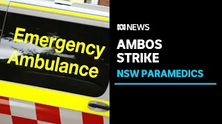 NSW paramedics to strike for 24 hours | ABC News