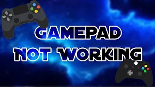 How to Fix a Gamepad Not Working in Games