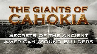 The Giants of Cahokia | Secrets of the Ancient American Mound Builders | Megalithomania