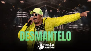 Negão Chandon - DESMANTELO