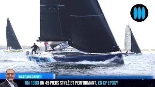 BateauScopie RM 1380 - un voilier de 45 pieds, stylé et performant, en CP epoxy